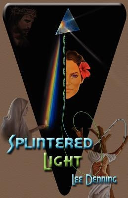 Splintered Light by Denning, Lee