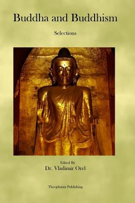 Buddha and Buddhism: Selections by Orel, Vladimir