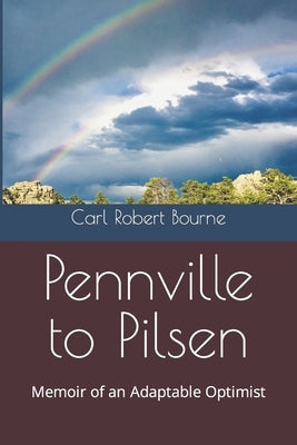 Pennville to Pilsen: Memoir of an Adaptable Optimist by Epperson, Shirley