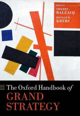 The Oxford Handbook of Grand Strategy by Balzacq, Thierry