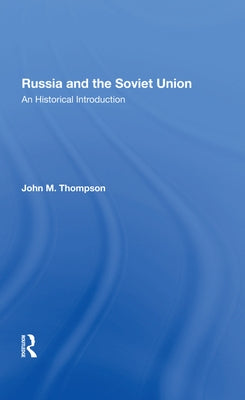 Russia and the Soviet Union: An Historical Introductionsecond Edition by Thompson, John M.