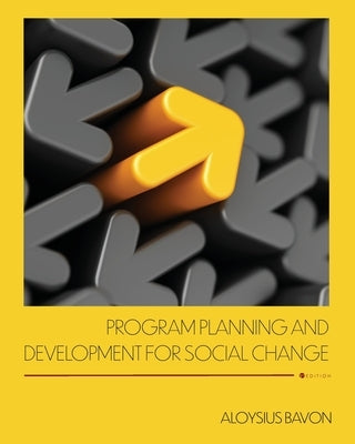 Program Planning and Development for Social Change by Bavon, Aloysius
