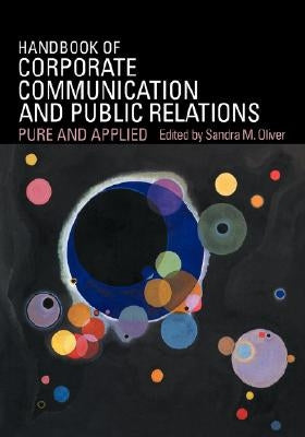 A Handbook of Corporate Communication and Public Relations by Oliver, Sandra