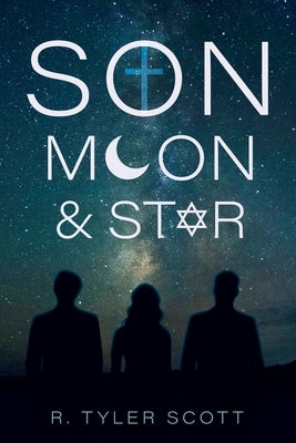 Son, Moon, and Star by Scott, R. Tyler