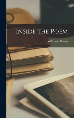 Inside the Poem by Forrest, William C.