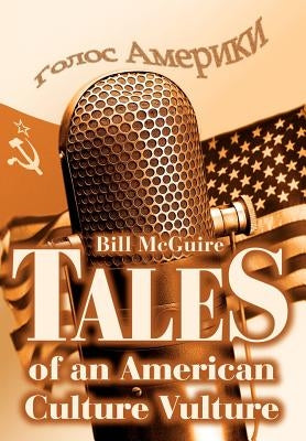 Tales of an American Culture Vulture by McGuire, Bill