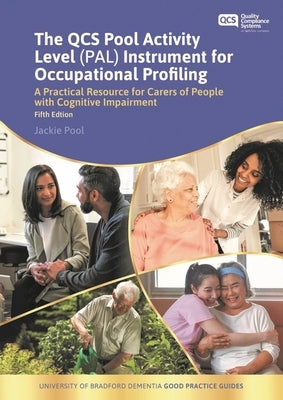 The Qcs Pool Activity Level (Pal) Instrument for Occupational Profiling: A Practical Resource for Carers of People with Cognitive Impairment Fifth Edi by Pool, Jackie
