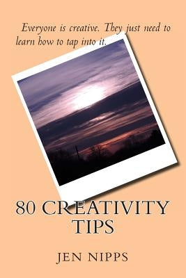 80 Creativity Tips by Nipps, Jen