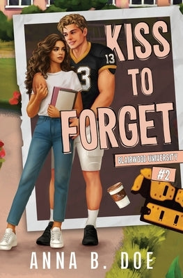 Kiss To Forget: A Frenemies-to-Lovers Sports Romance by Doe, Anna B.