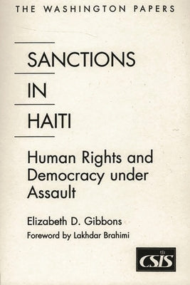 Sanctions In Haiti: Human Rights and Democracy under Assault by Gibbons, Elizabeth