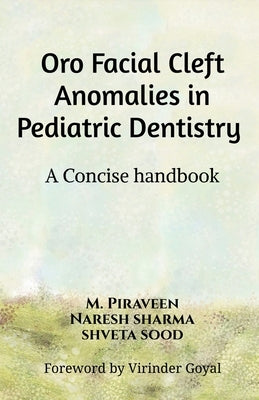 Oro Facial Cleft Anomalies in Pediatric Dentistry by Piraveen, M.