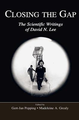 Closing the Gap: The Scientific Writings of David N. Lee by Pepping, Gert-Jan
