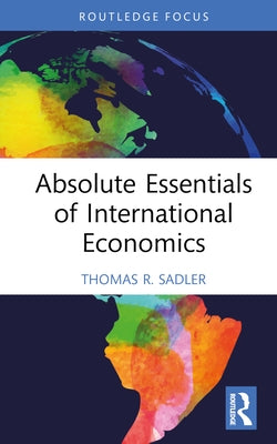 Absolute Essentials of International Economics by Sadler, Thomas R.