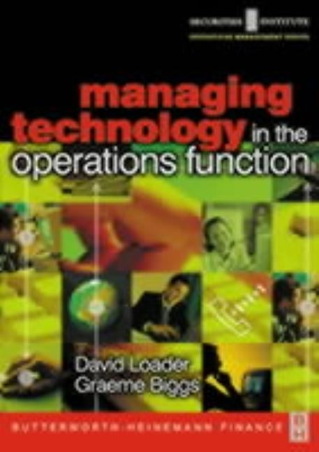 Managing Technology in the Operations Function by Loader, David