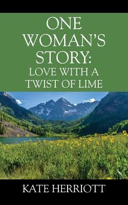 One Woman's Story: Love with a Twist of Lime by Herriott, Kate