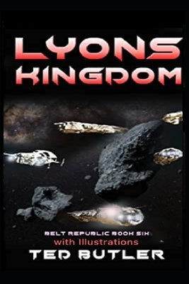 Lyons Kingdom: Book Six of the Belt Republic by Butler, Ted