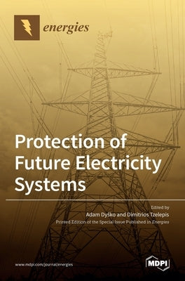 Protection of Future Electricity Systems by Dy´sko, Adam