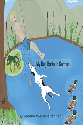 My Dog Barks in German by Weiser-Brannan, Jeanne