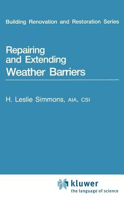 Repairing and Extending Weather Barriers by Simmons, H. L.