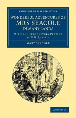 Wonderful Adventures of Mrs Seacole in Many Lands: Edited by W. J. S.; With an Introductory Preface by W. H. Russell by Seacole, Mary
