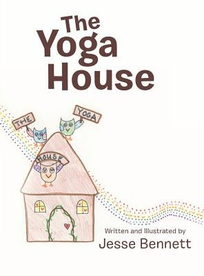 The Yoga House by Bennett, Jesse