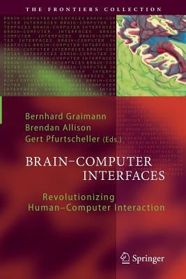 Brain-Computer Interfaces: Revolutionizing Human-Computer Interaction by Graimann, Bernhard