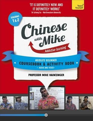 Learn Chinese with Mike, Absolute Beginner Coursebook and Activity Book Pack: Season 1 & 2 by Hainzinger, Michael