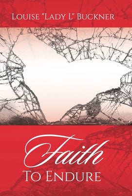 Faith To Endure by Buckner, Louise Lady L.