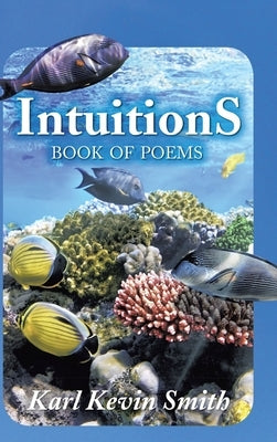 Intuitions: Book of Poems by Smith, Karl Kevin