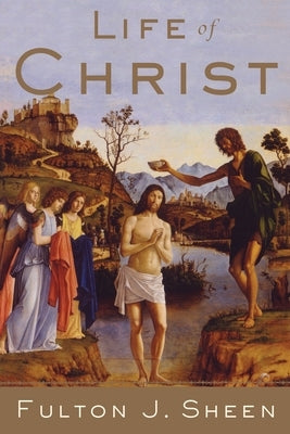 Life of Christ by Sheen, Fulton J.