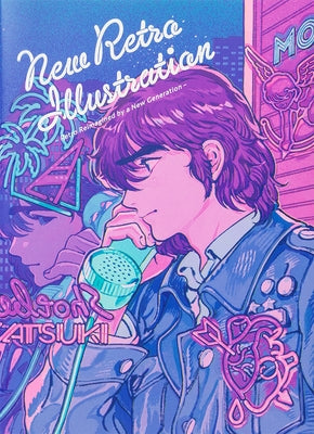 New Retro Illustrations: Retro Reimagined by a New Generation by Artists, Various