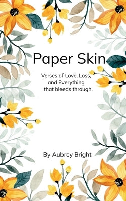 Paper Skin Verses of love, loss, and everything that bleeds through. by Bright, Aubrey