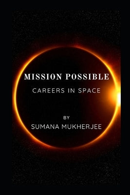 Mission Possible: Careers in Space by Mukherjee, Sumana