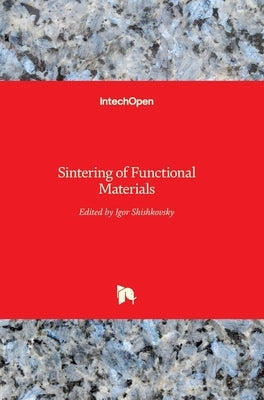 Sintering of Functional Materials by Shishkovsky, Igor