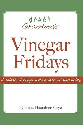 Vinegar Fridays by Haatainen Caye, Hana