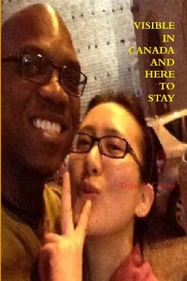 Visible In Canada And Here To Stay by Lecapois, Teejay