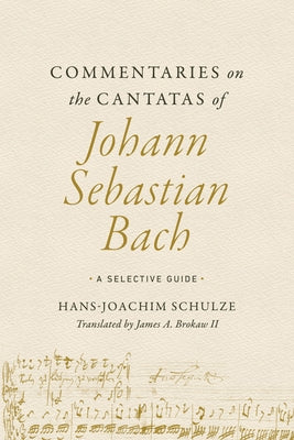 Commentaries on the Cantatas of Johann Sebastian Bach: A Selective Guide by Schulze, Hans-Joachim