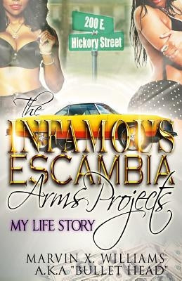The Infamous Escambia Arms Projects: My Life Story by Larry, Marvin X.