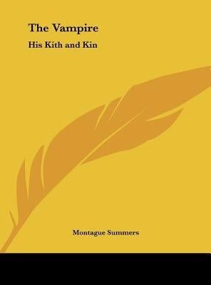 The Vampire: His Kith and Kin by Summers, Montague