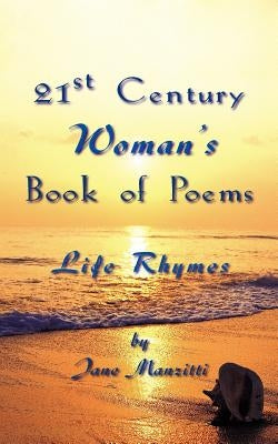 21st Century Woman's Book of Poems: Life Rhymes by Manzitti, Jane