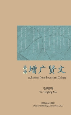 Aphorisms from the Ancient Chinese by Ma, Tingting