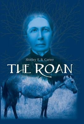 The Roan by Carter, Shirley F. B.