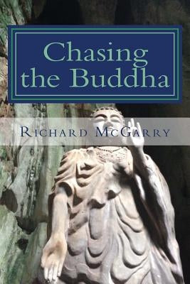 Chasing the Buddha by McGarry, Richard