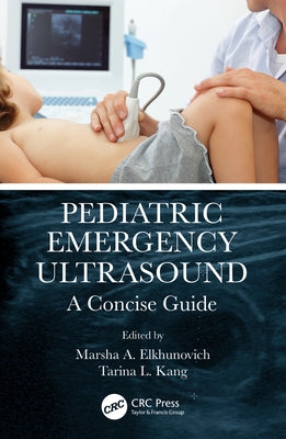 Pediatric Emergency Ultrasound: A Concise Guide by Elkhunovich, Marsha