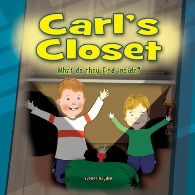 Carl's Closet: What do they find inside? by Hayden, Yvonne
