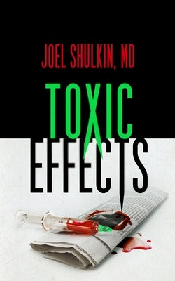 Toxic Effects by Shulkin, Joel, MD