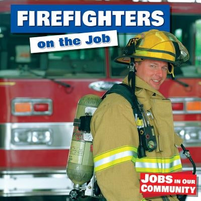 Firefighters on the Job by Fitzgerald, Lee
