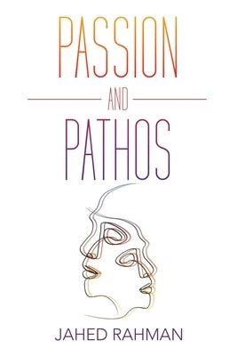 Passion and Pathos by Rahman, Jahed
