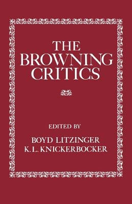 The Browning Critics by Litzinger, Boyd
