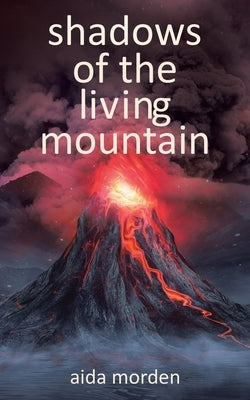 Shadows of the Living Mountain by Morden, Aida